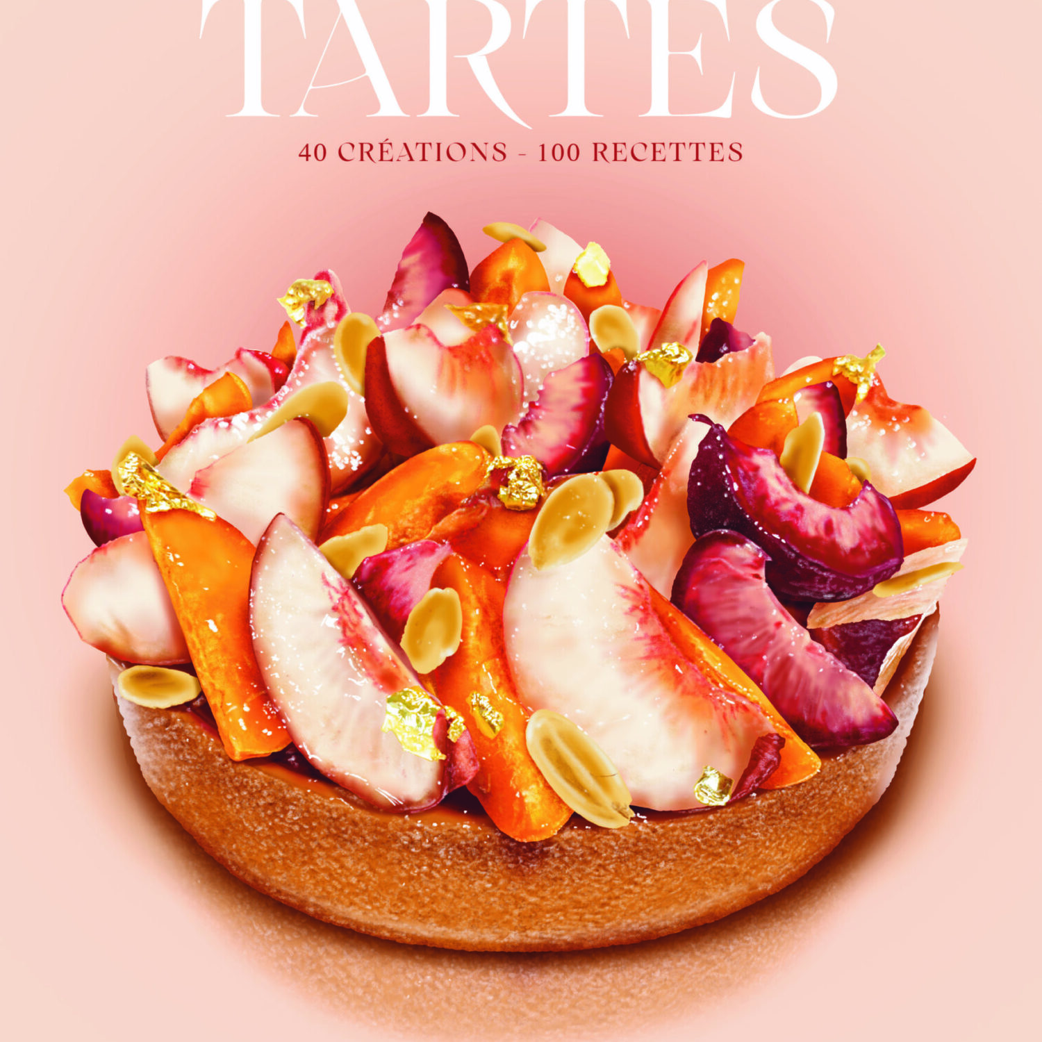 TARTES - l'ouvrage qui célèbre la gourmandise